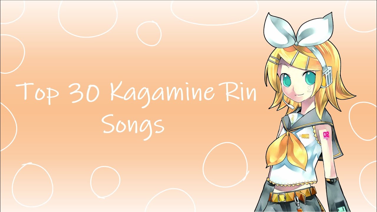 My Top 30 Kagamine Rin Songs