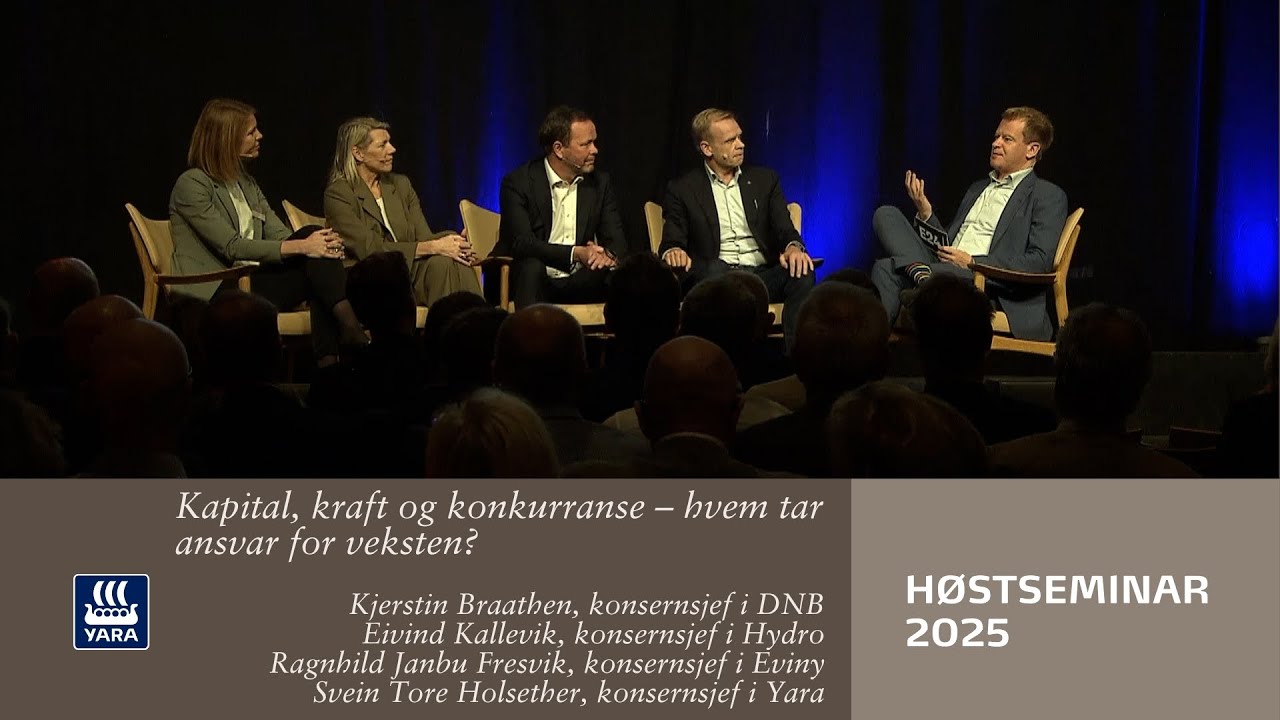 Kapital, kraft og konkurranse – hvem tar ansvar for veksten? Yara Høstseminar 2025