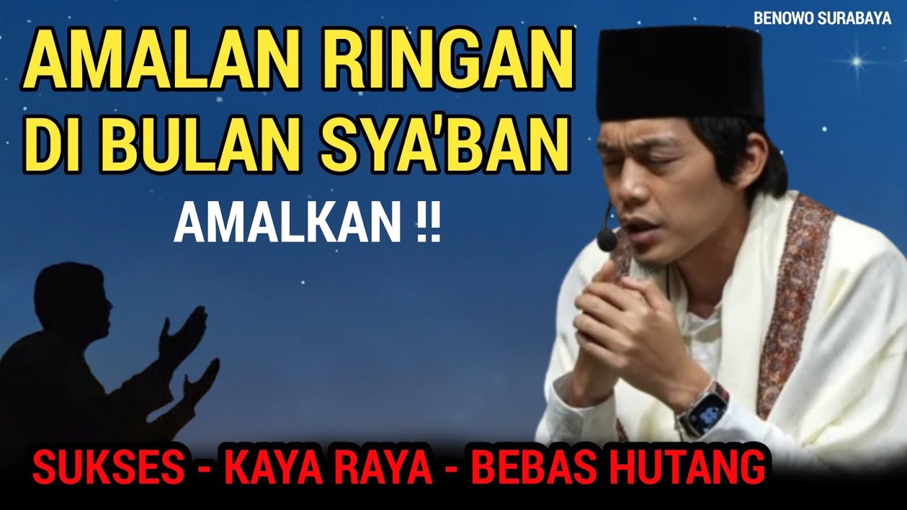 GUS IQDAM TERBARU - Amalan ringan di bulan sya'ban