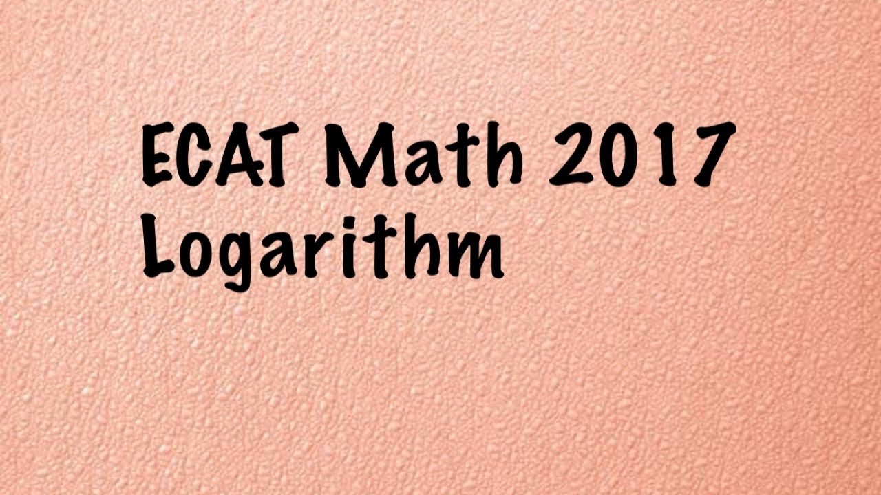 11: ECAT 2017 // Logarithm // UET Lahore