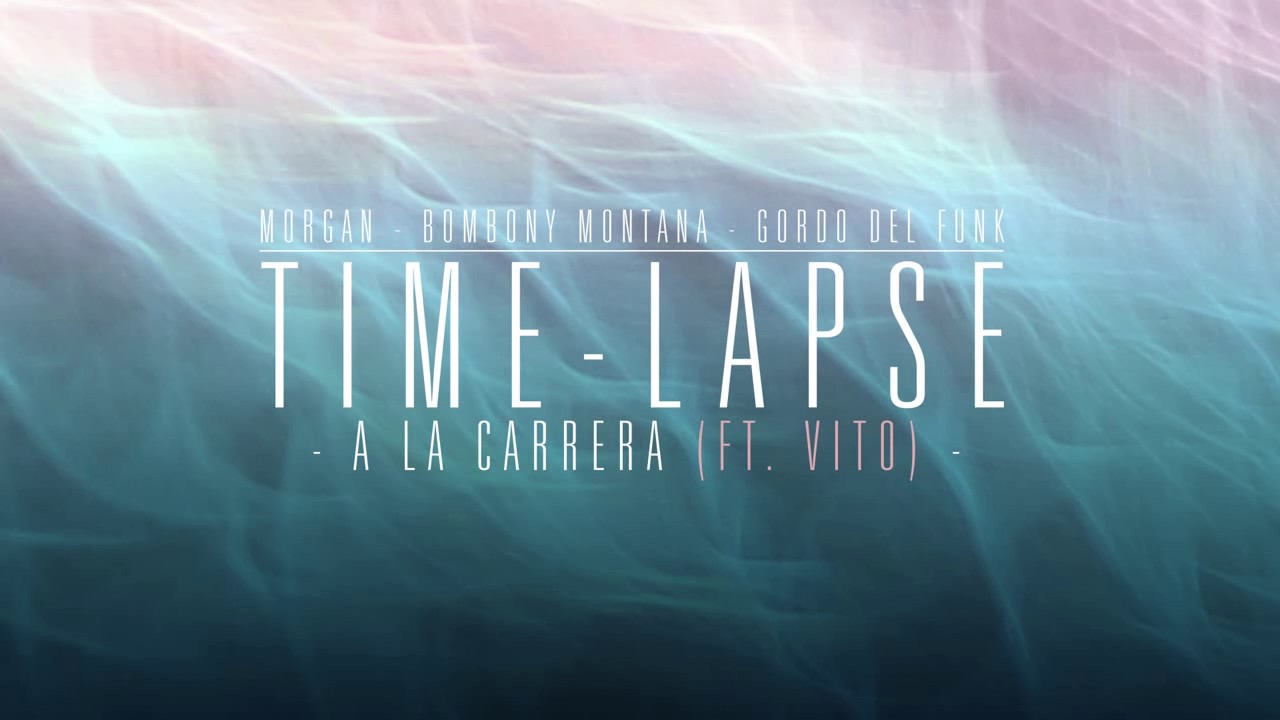 05 A LA CARRERA (ft. VITO) - MORGAN, BOMBONY MONTANA & GORDO DEL FUNK (TIMELAPSE)