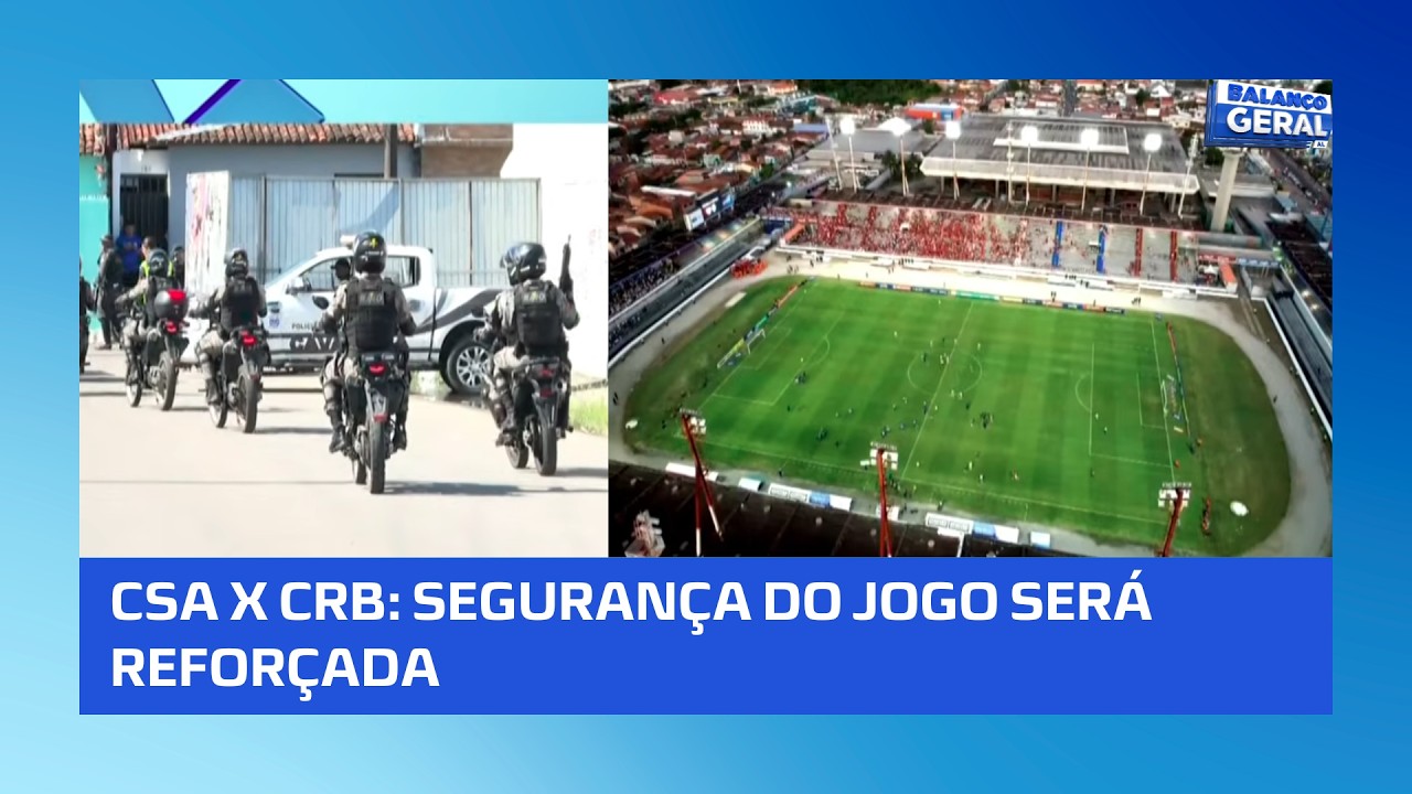 CRB x CSA: Polícia Militar de Alagoas reforça esquema de segurança para o jogo de hoje