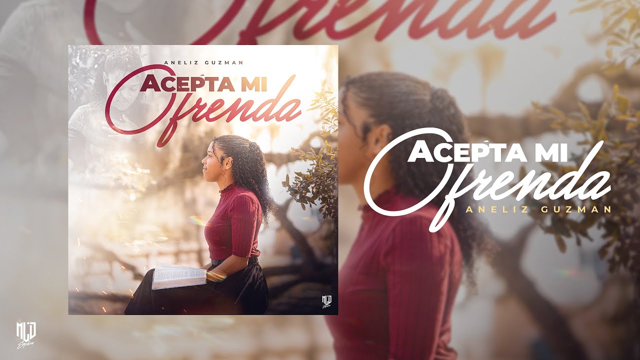 Acepta Mi Ofrenda | Aneliz Guzman | MLD Studios