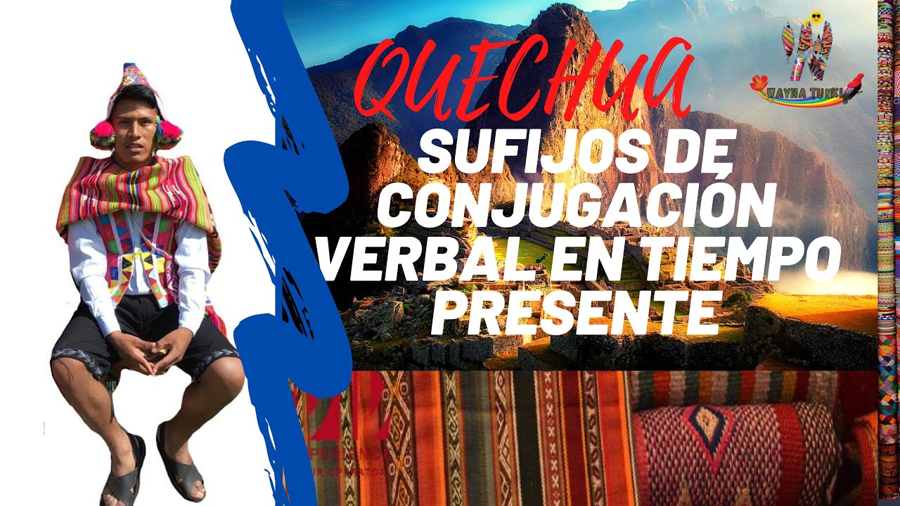 CONJUGACI&Oacute;N VERBAL EN TIEMPO PRESENTE/Aprende Quechua con Wayna Tunki