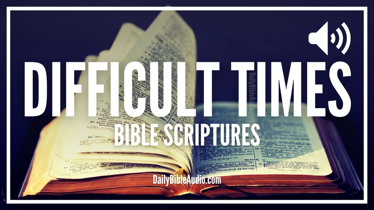 Bible Verses For Difficult Times | What The Bible Says To Do When Life Gets Tough