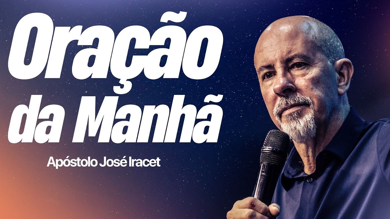 ORAÇÃO DA MANHÃ - 10/01 - APÓSTOLO JOSÉ IRACET