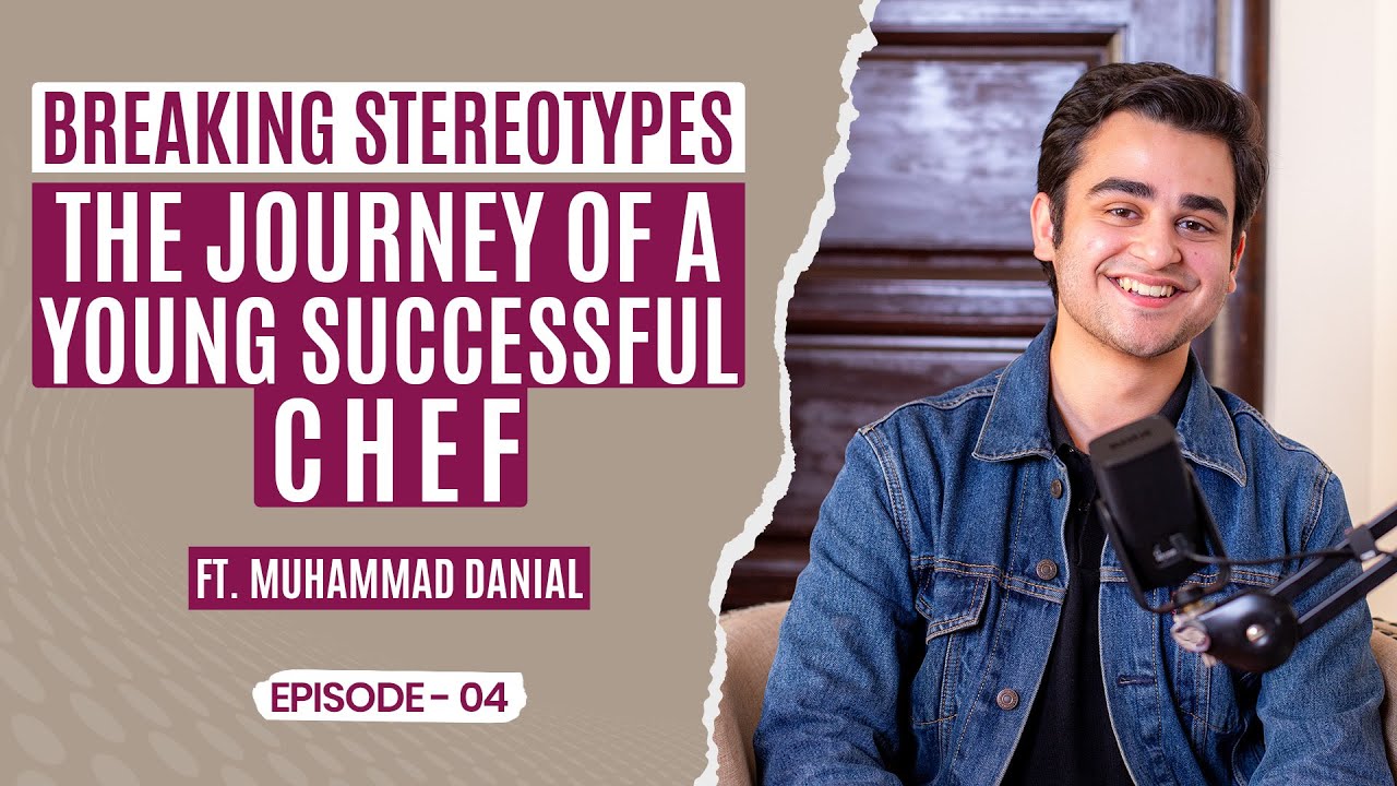 Breaking Stereotypes: The Journey of a Young Successful Chef Ft. Muhammad Danial @m1danial