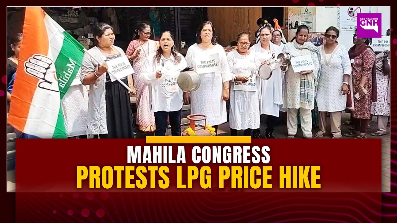 GOA MAHILA CONGRESS PROTESTS LPG PRICE HIKE AT PANAJI MARKET | 14/03/2026  | GNH