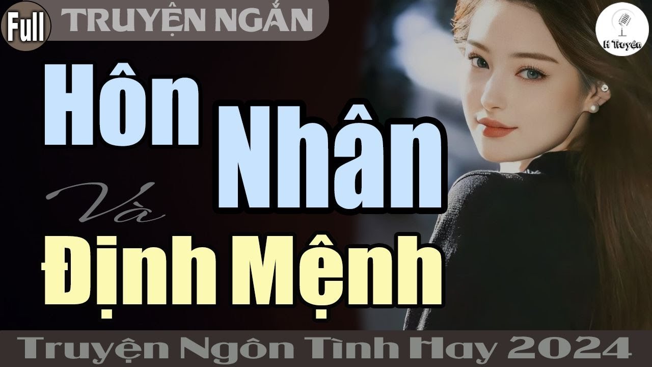 [Full] HÔN NHÂN VÀ ĐỊNH MỆNH | Đọc Truyện Ngôn Tình Đêm Khuya Hay Mới