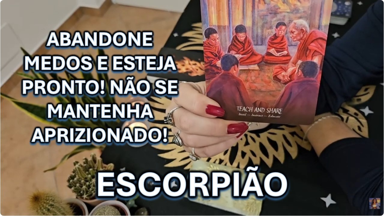 🔮ESCORPIÃO – ABANDONE MEDOS E ESTEJA PRONTO! NÃO SE MANTENHA APRIZIONADO!