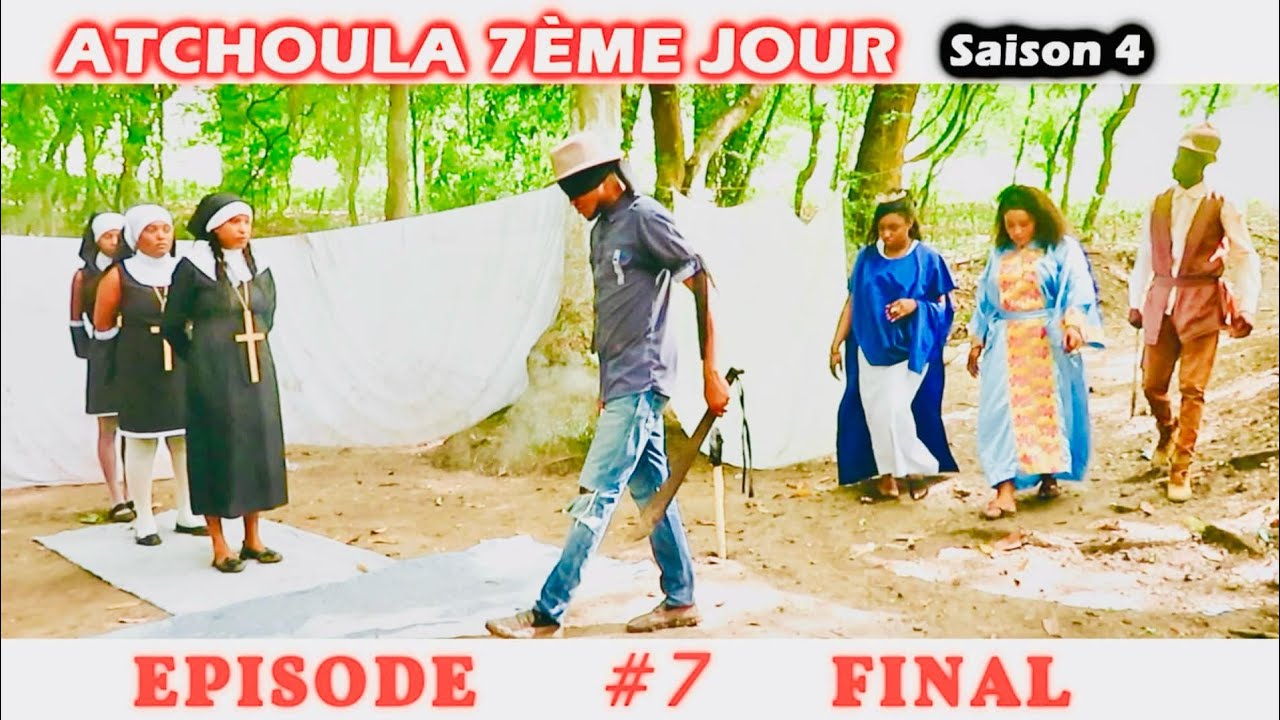 ATCHOULA_7ÈME_JOUR SAISON 4 EPISODE 7 FINAL
