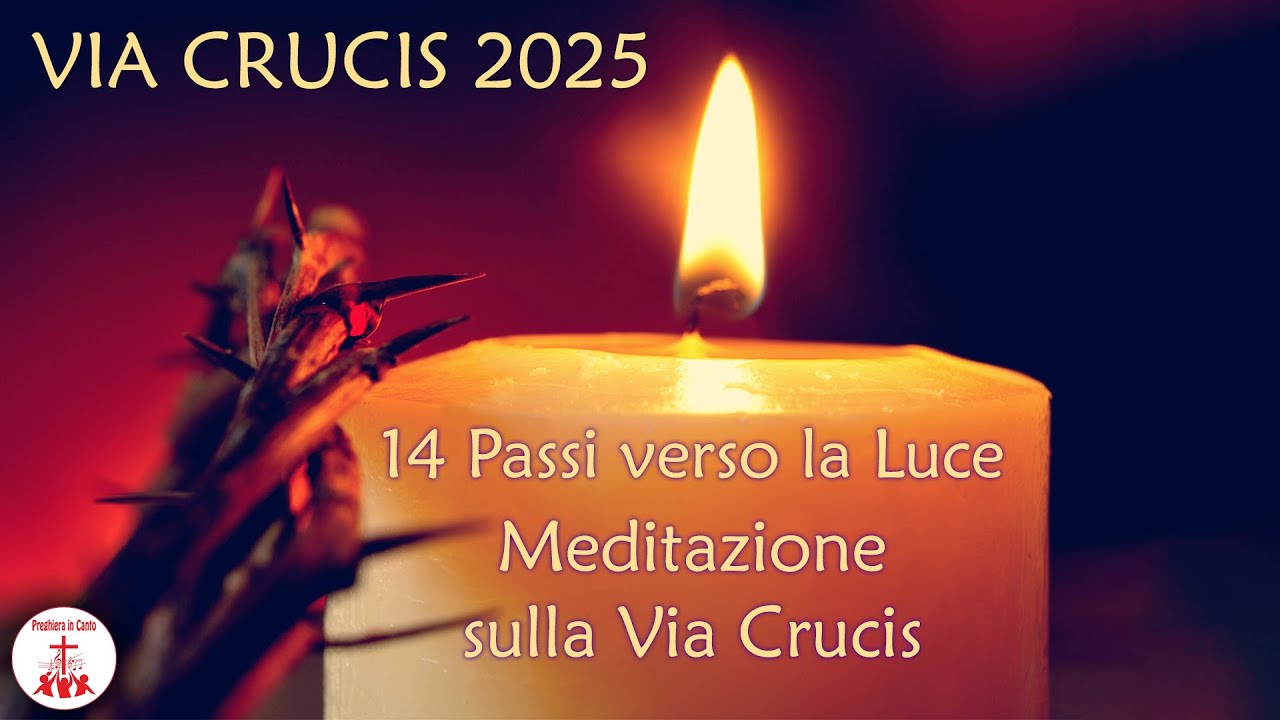 VIA CRUCIS 2025: Le 14 Stazioni della Passione di Cristo - Meditazione sulla Via Crucis - PASQUA