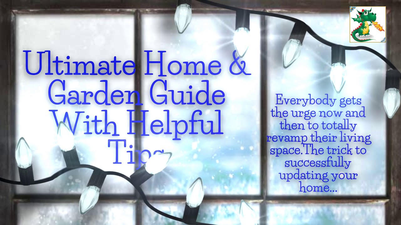 Ultimate Home & Garden Guide With Helpful Tips