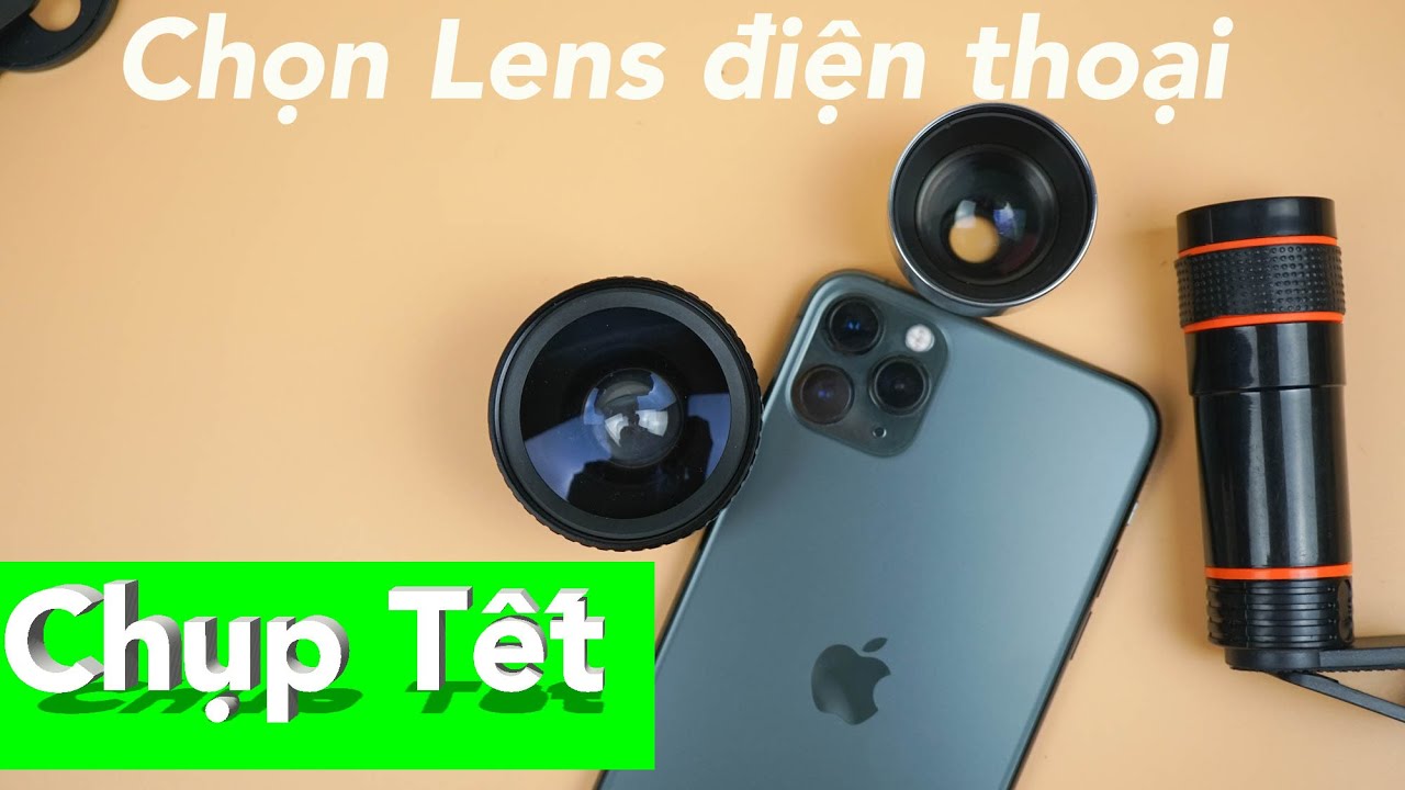 Sự thật về các ống kính / Lens dành cho điện thoại - Lens chụp Tết