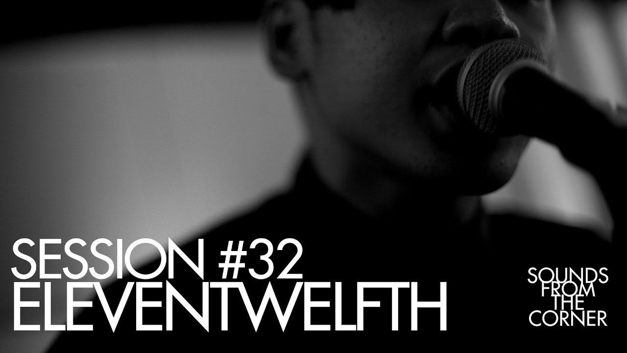 Sounds From The Corner : Session #32 eleventwelfth