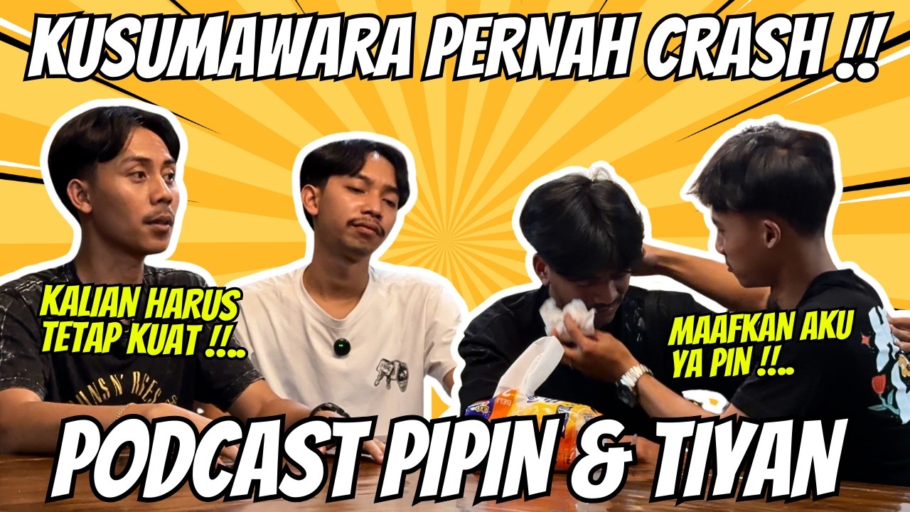 PODCAST PIPIN & TIYAN - KUSUMAWARA PERNAH HAMPIR BUBAR !!