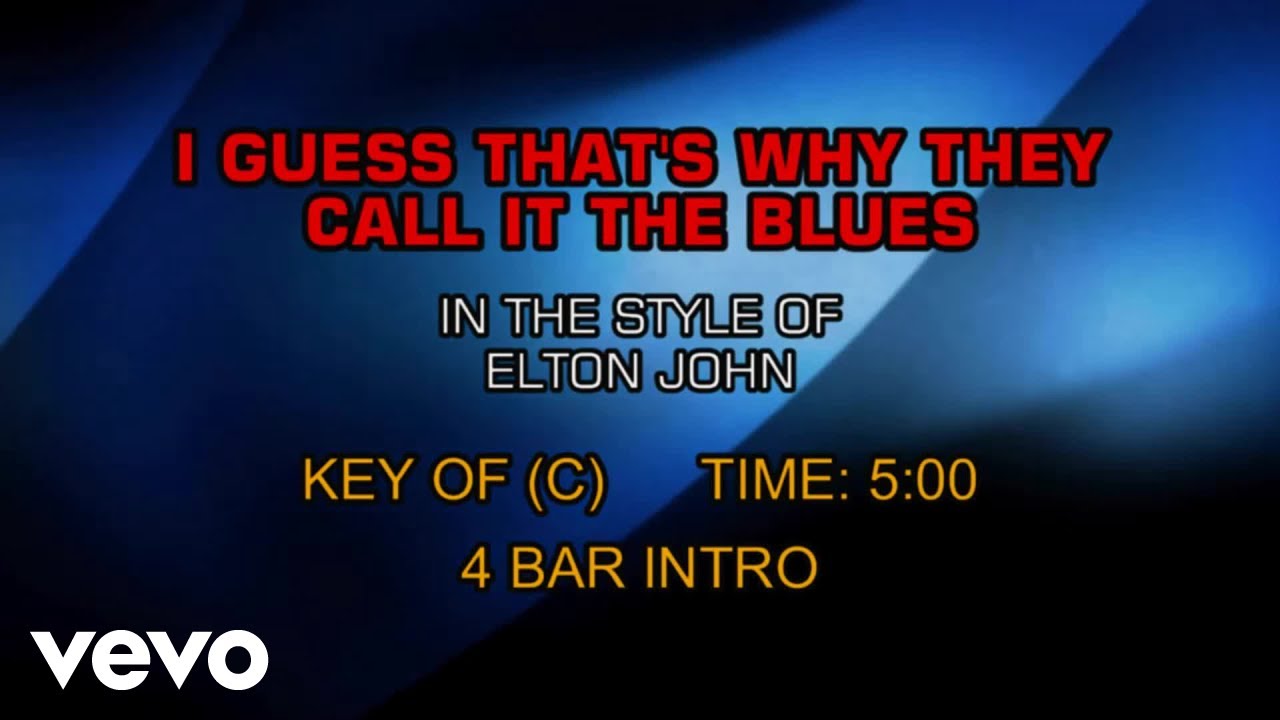 Elton John - I Guess That's Why They Call It The Blues (Karaoke)