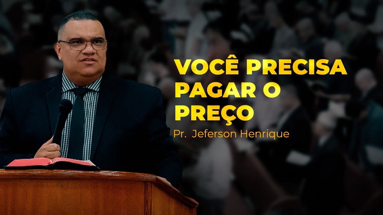 VOCÊ PRECISA PAGAR O PREÇO | Pr. Jeferson Henrique | IPJC