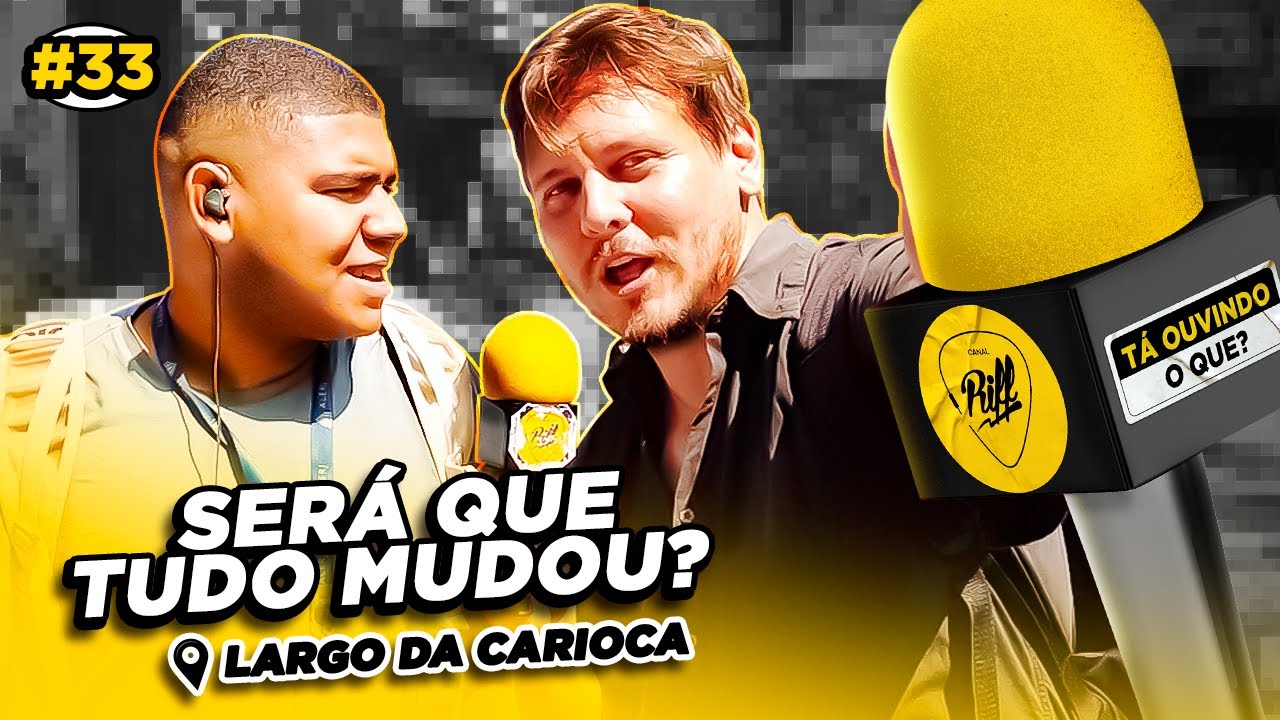TÁ OUVINDO O QUE?  -  Largo da Carioca