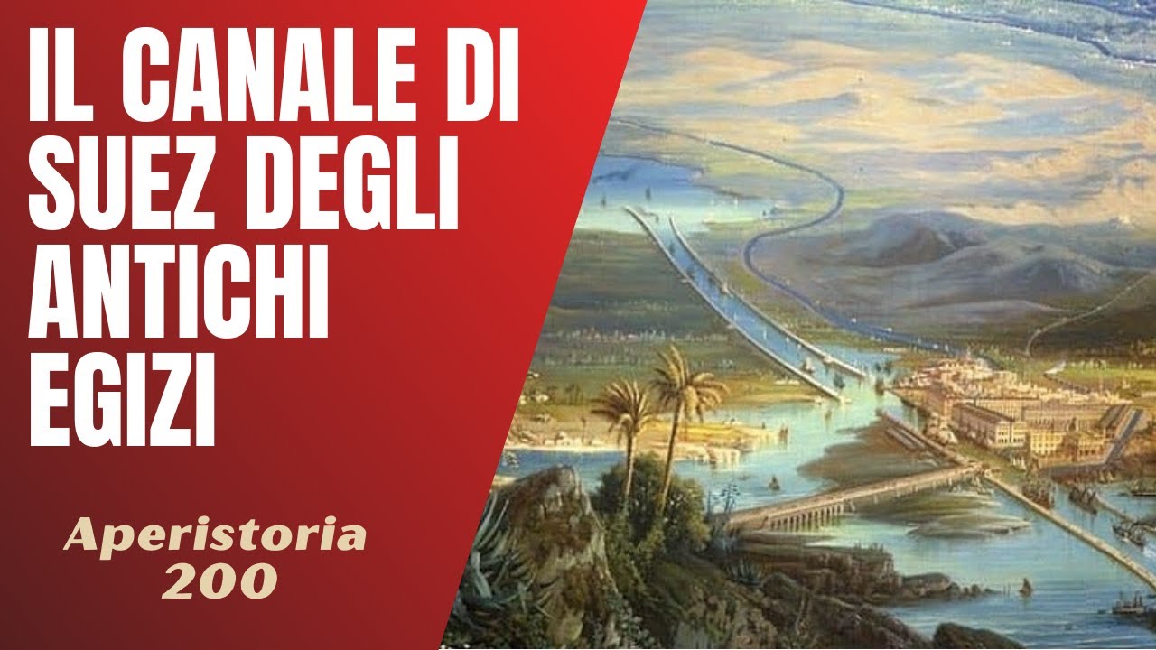 200- Il canale di Suez degli antichi egizi : il canale dei faraoni [Aperistorie]