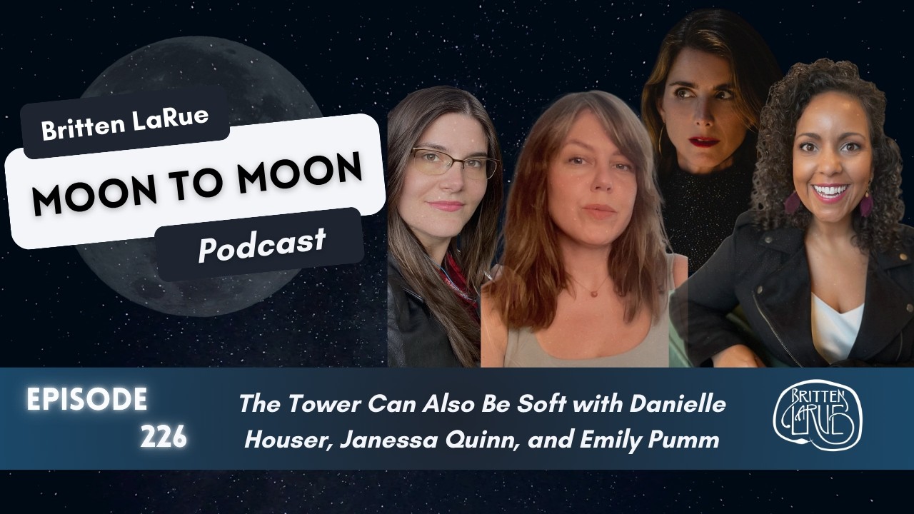 226. The Tower Can Also Be Soft with Danielle Houser, Janessa Quinn, and Emily Pumm