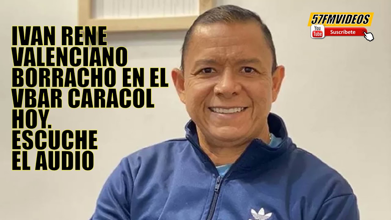 IVAN RENE VALENCIANO HABLA BORRACHO EN EL VBAR CARACOL CON DIEGO RUEDA