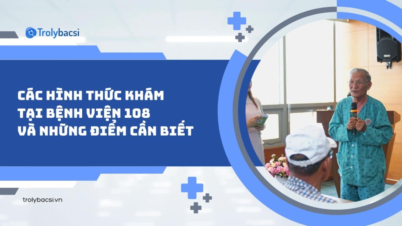 Các hình thức khám tại Bệnh viện 108 & những điểm cần biết