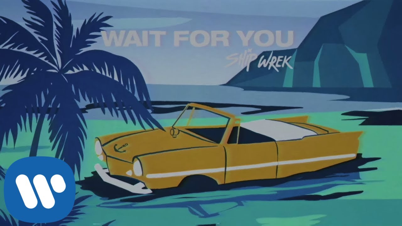 Ship Wrek - Wait For You (Official Lyric Video)