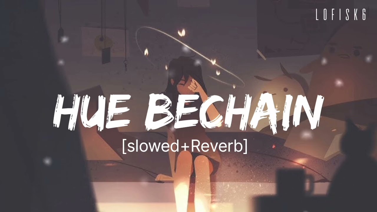 Hue Bechain (slowed+Reverb) lofi male version Mind  relax songs in  Slow motion hindi