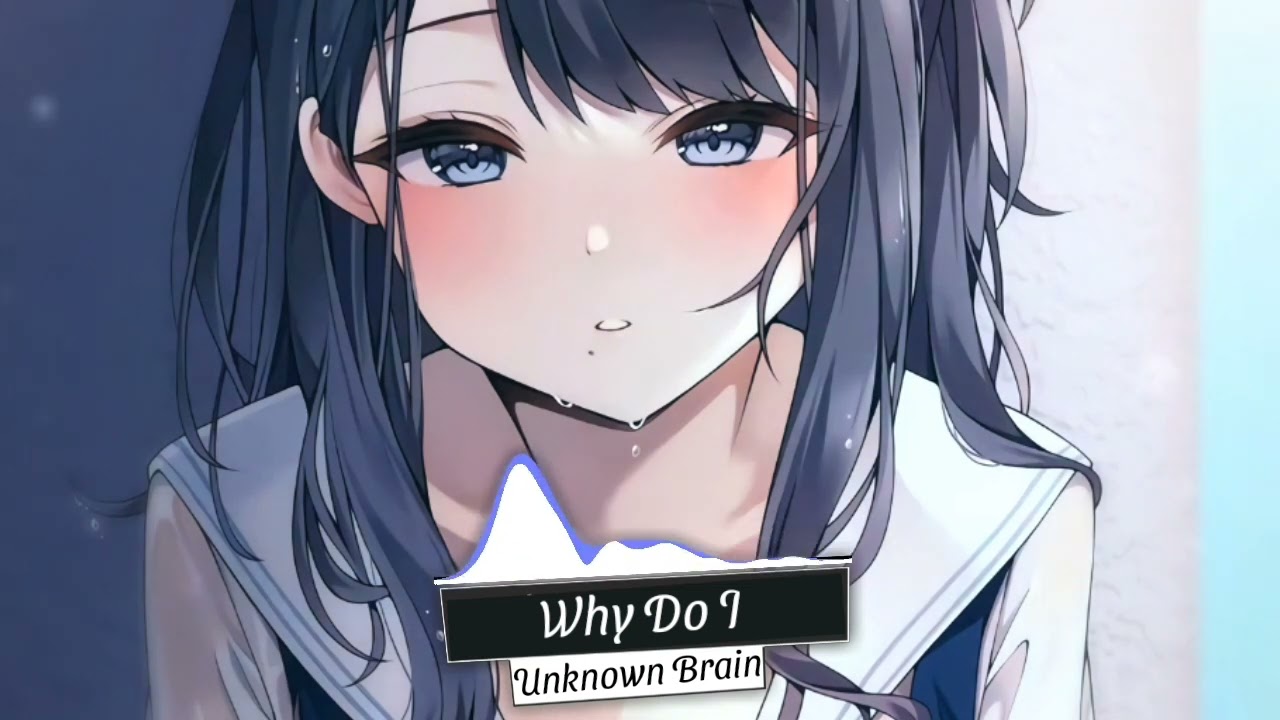 Nightcore - Why Do I