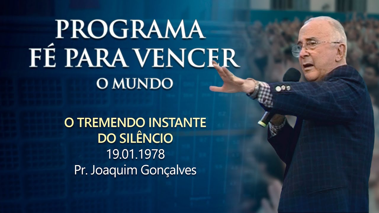18.01.1978 - O TREMENDO INSTANTE DO SILÊNCIO - Pr. Joaquim Gonçalves