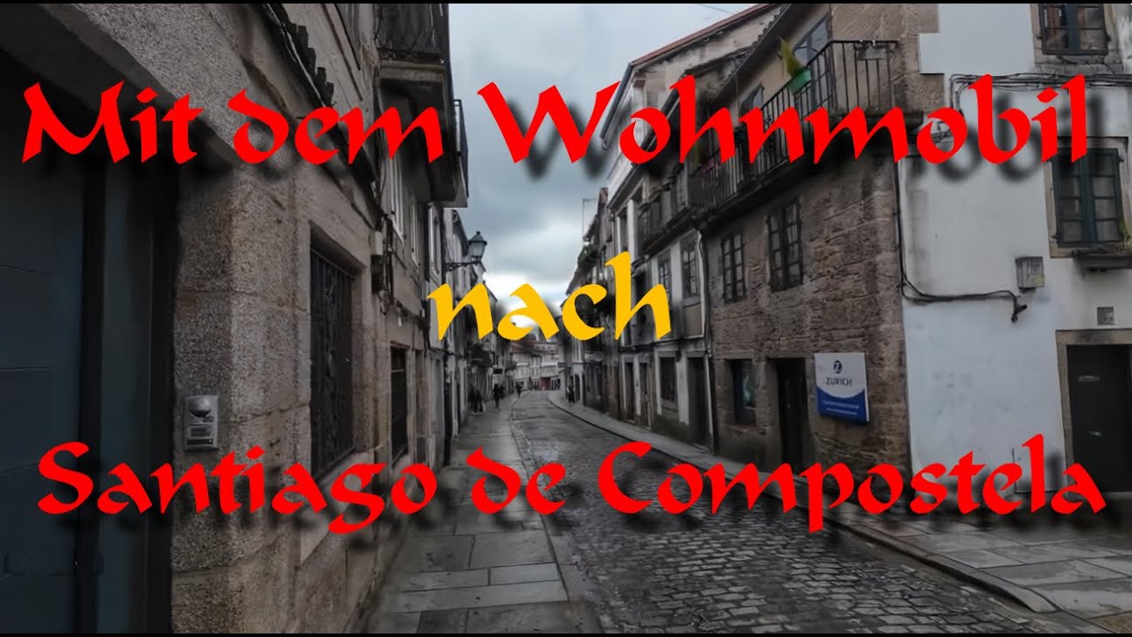 Reise mit dem Wohnmobil nach Santiago de Compostela