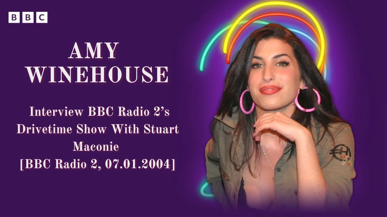 Amy Winehouse - Interview BBC Radio 2’s Drivetime Show With Stuart Maconie [BBC Radio 2, 07.01.2004]