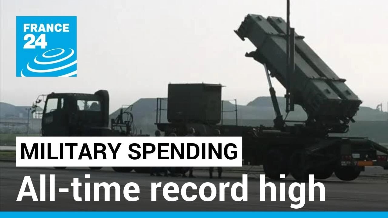 Record military spending: Ukraine war spurs highest investment since cold war &bull; FRANCE 24 English