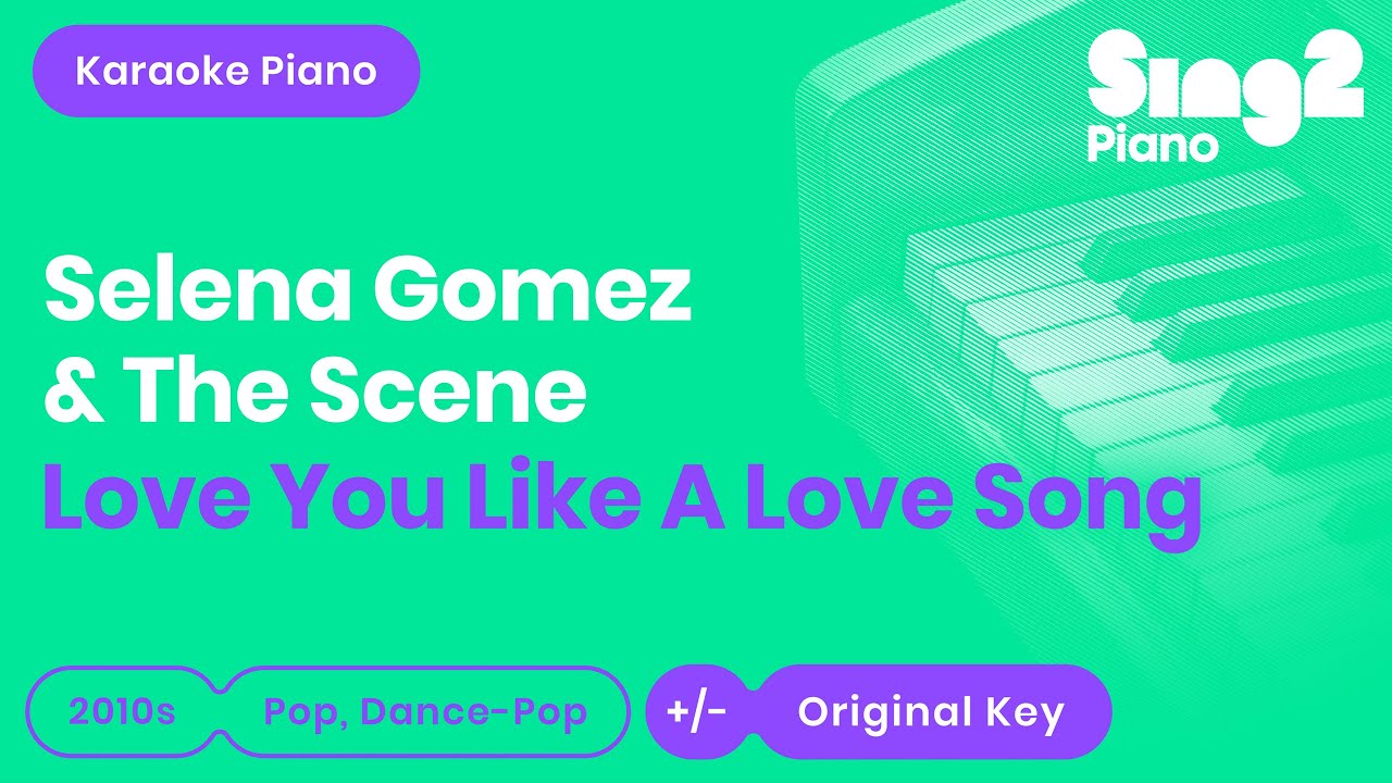Selena Gomez, The Scene - Love You Like A Love Song (Karaoke Piano)