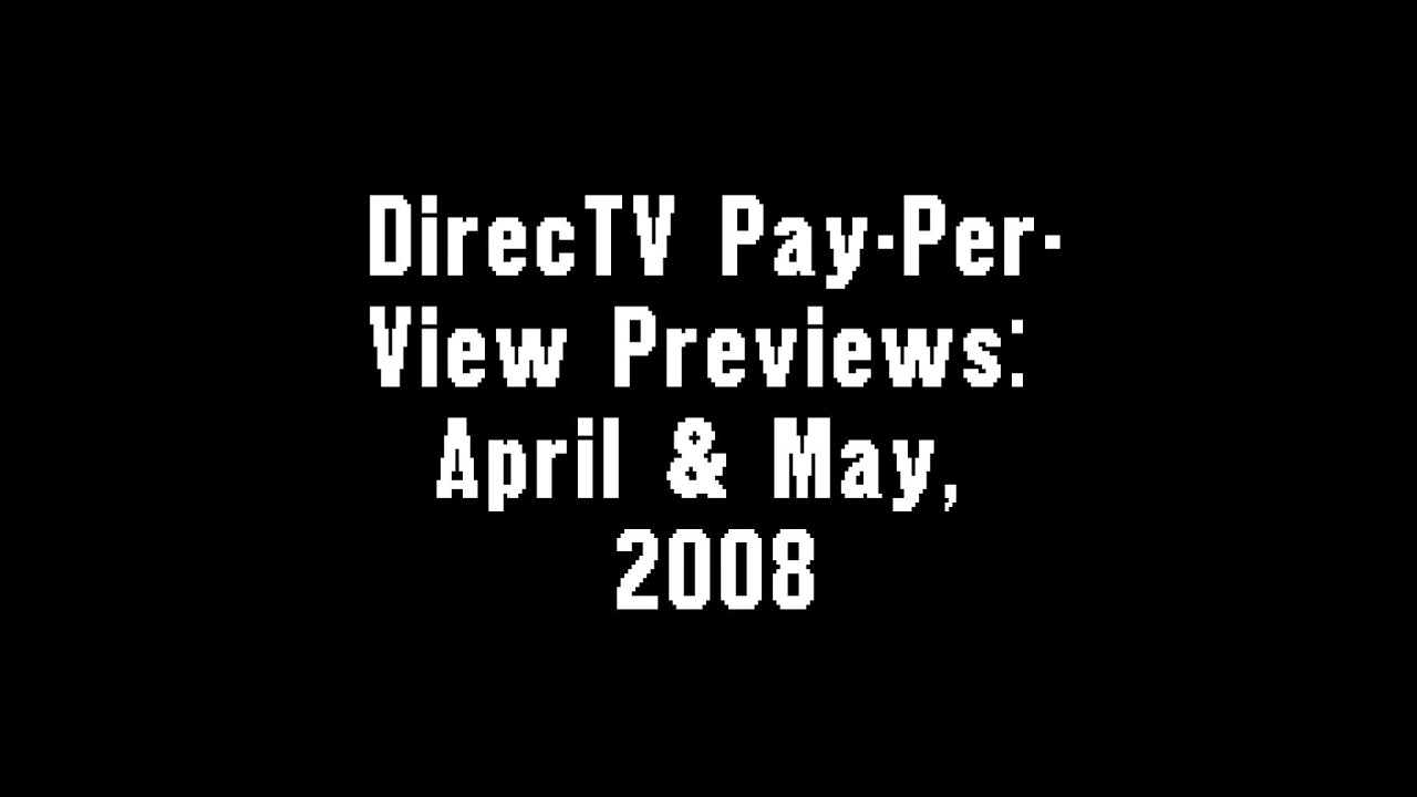 DirecTV Pay-Per-View Previews: April & May, 2008