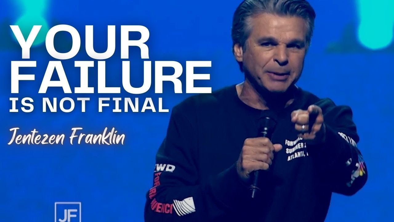 Your Failure is Not Final - Jentezen Franklin