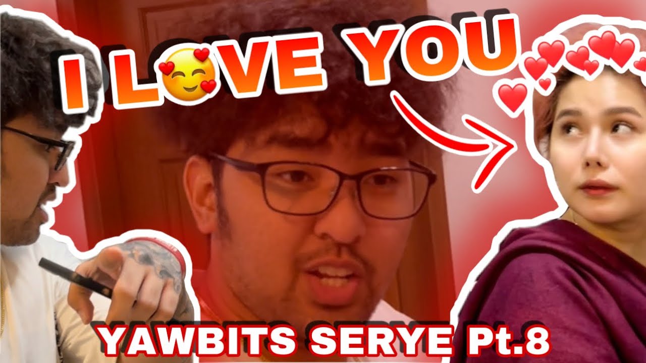 I LOVE YOU (YAWBITS SERYE Pt.8)