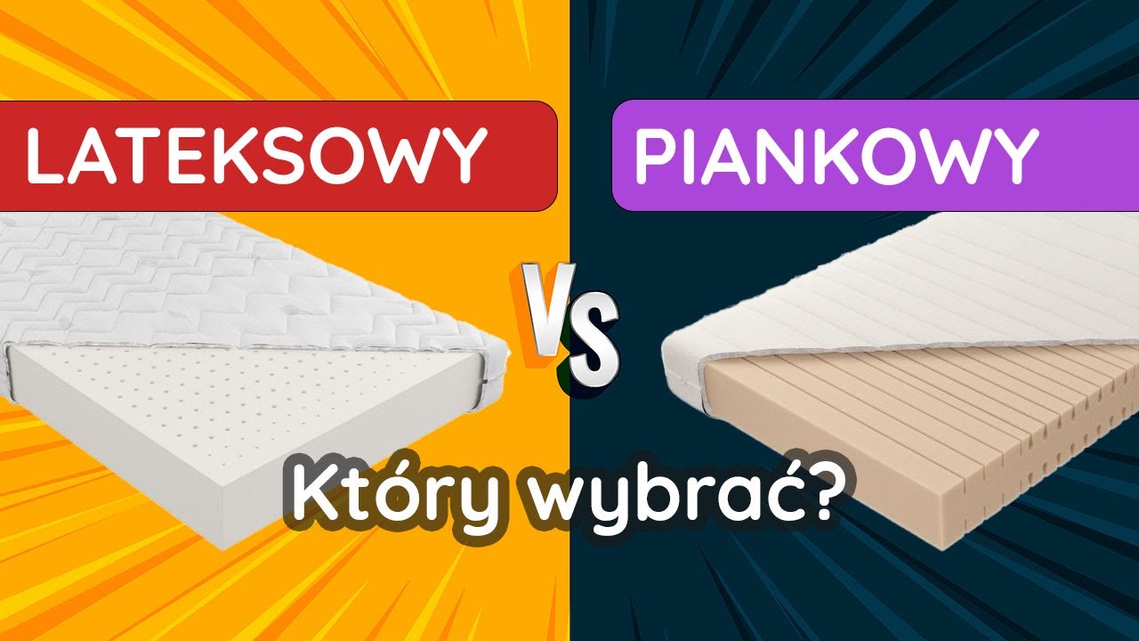 MATERAC LATEKSOWY CZY PIANKOWY, KTÓRY WYBRAĆ?