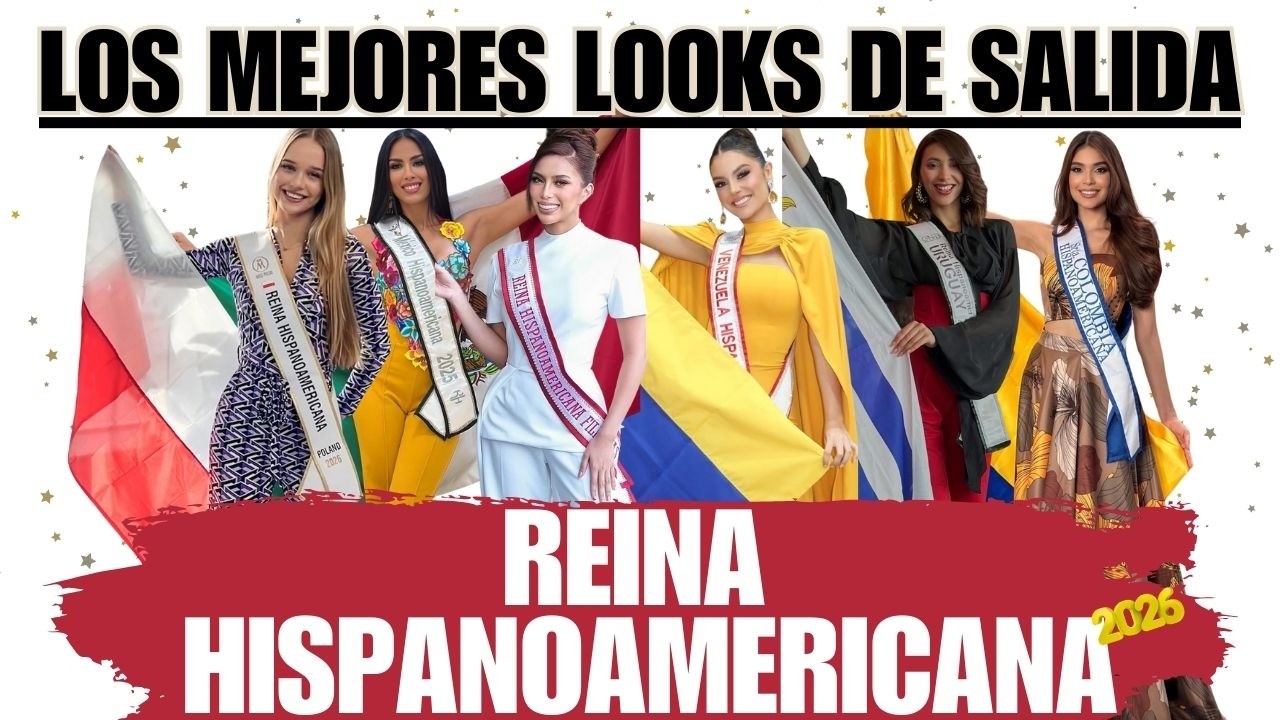 REINA HISPANOAMERICANA 2026: LOS MEJORES OUTFITS DE SALIDA!!!