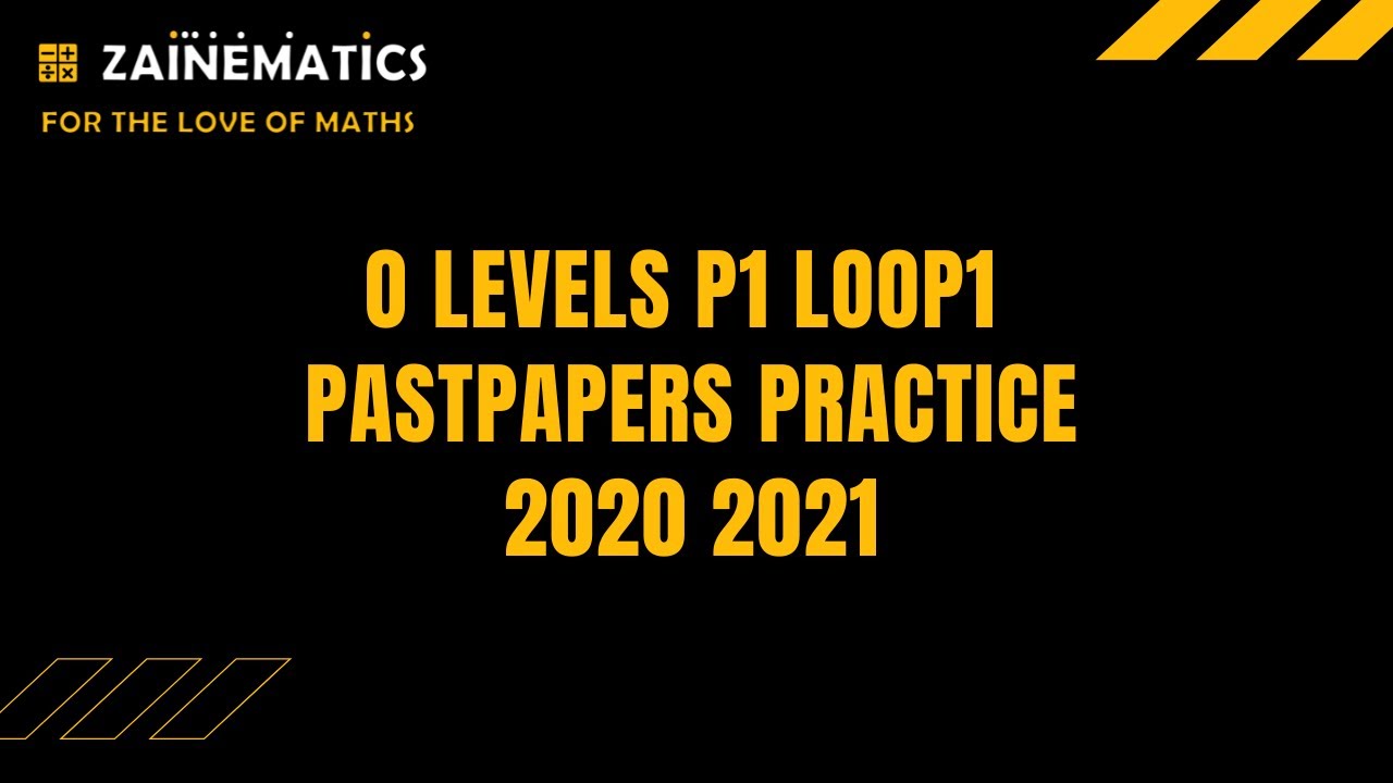 O LEVELS LOOP1 PAPER 1 PRACTICE 2020 2021