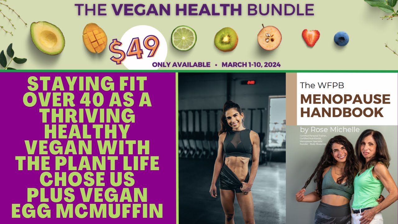 Staying Fit Over 40 as a Thriving Healthy Vegan with The Plant Life Chose Us + Vegan Egg McMuffin