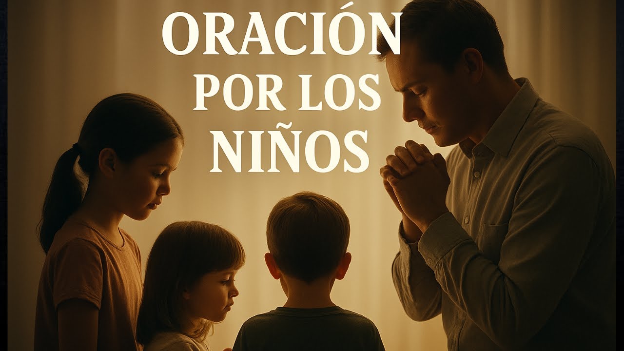 Oración por los hijos | Protégelos, guíalos y cúbrelos Dios