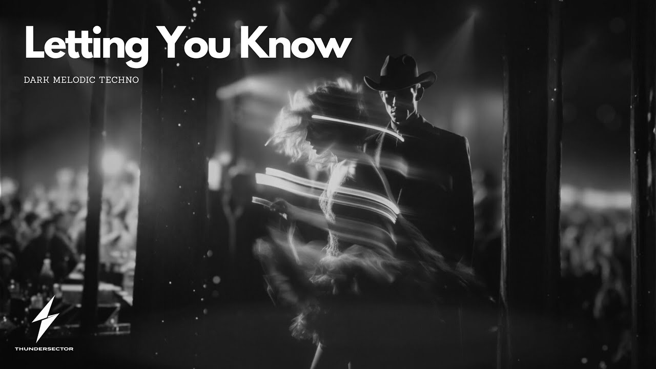 Letting You Know – Dark Melodic Techno | THUNDERSECTOR