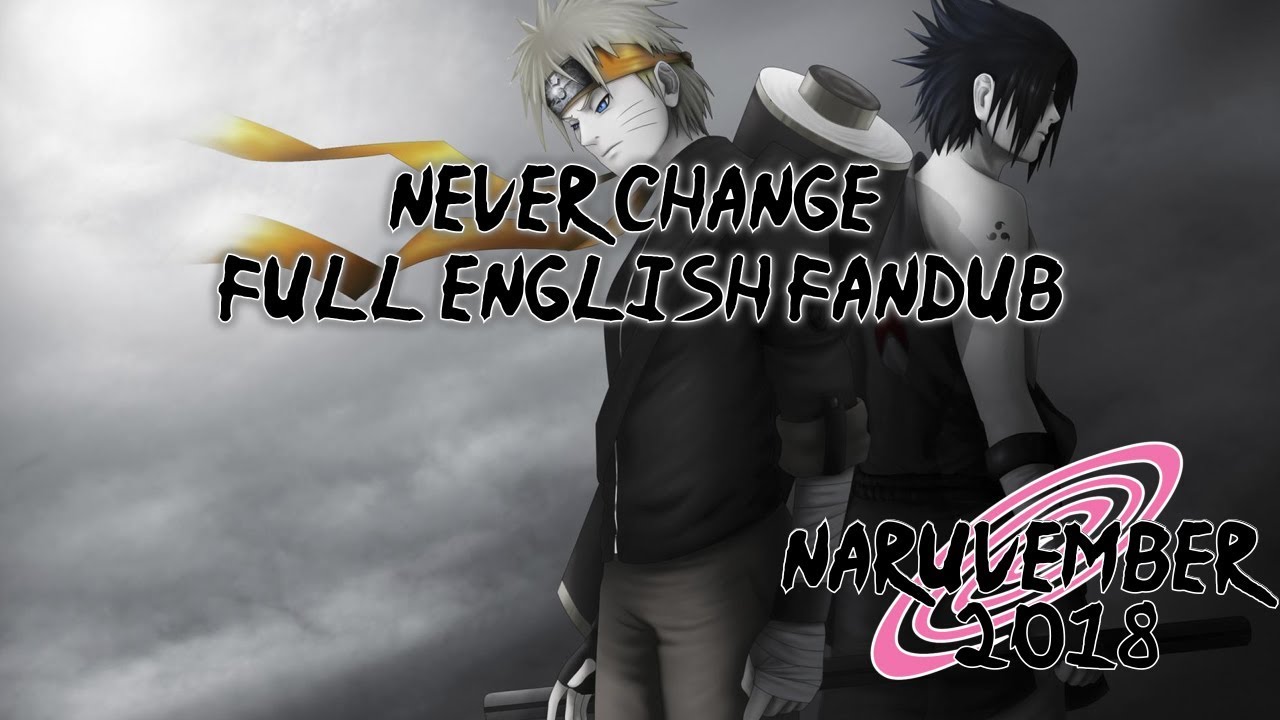 【Naruvember 2018】 Never Change (Naruto Shippuden) Full English Fandub 【Rage】