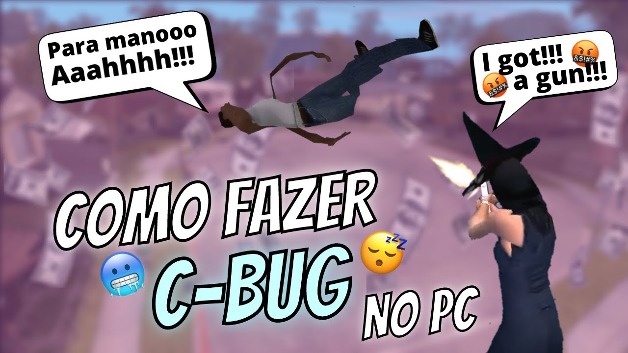 TUTORIAL DE COMO FAZER O MELHOR C-BUG NO PC