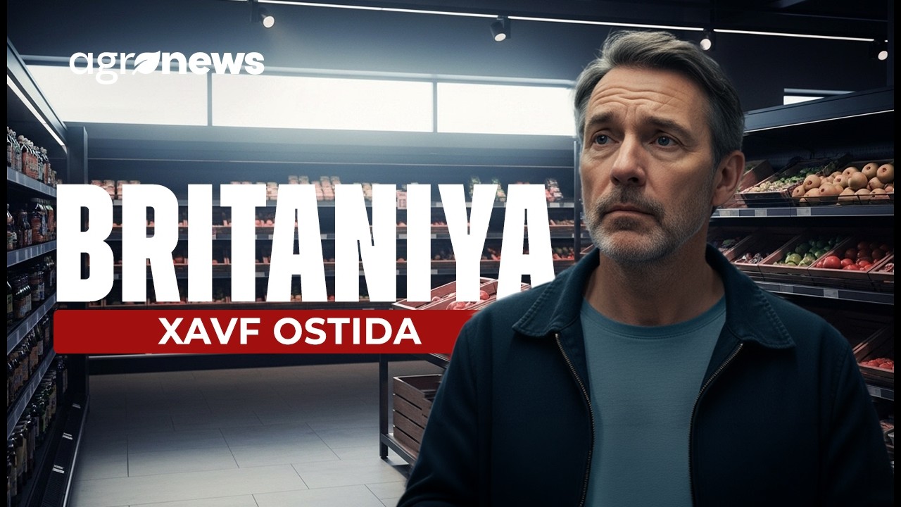 BRITANIYADA INQIROZ: OZIQ-OVQAT TIZIMI XAVF OSTIDA