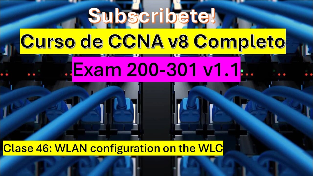Clase 46: Curso de CCNA v8: WLAN configuration on the WLC