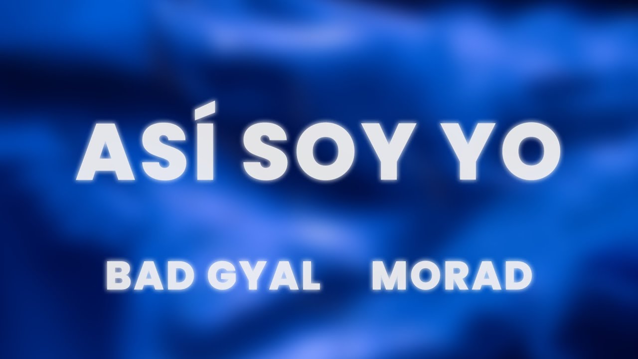 Bad Gyal, Morad - Así Soy (Letra/Lyrics)