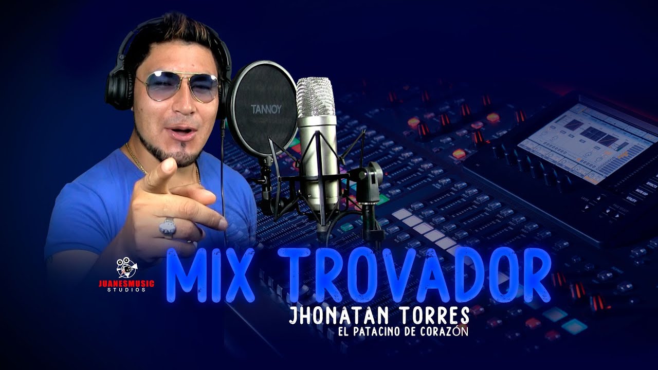 Mix Trovador / Jhonatan Torres El  Patacino de Corazón / Primicia 2021